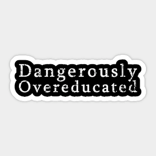 Dangerously Overeducated Sticker